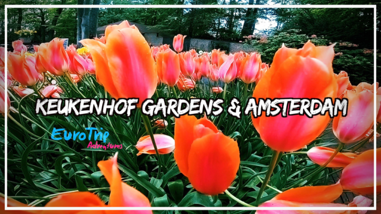 EuroTrip Adventures - Keukenhof and Amsterdam