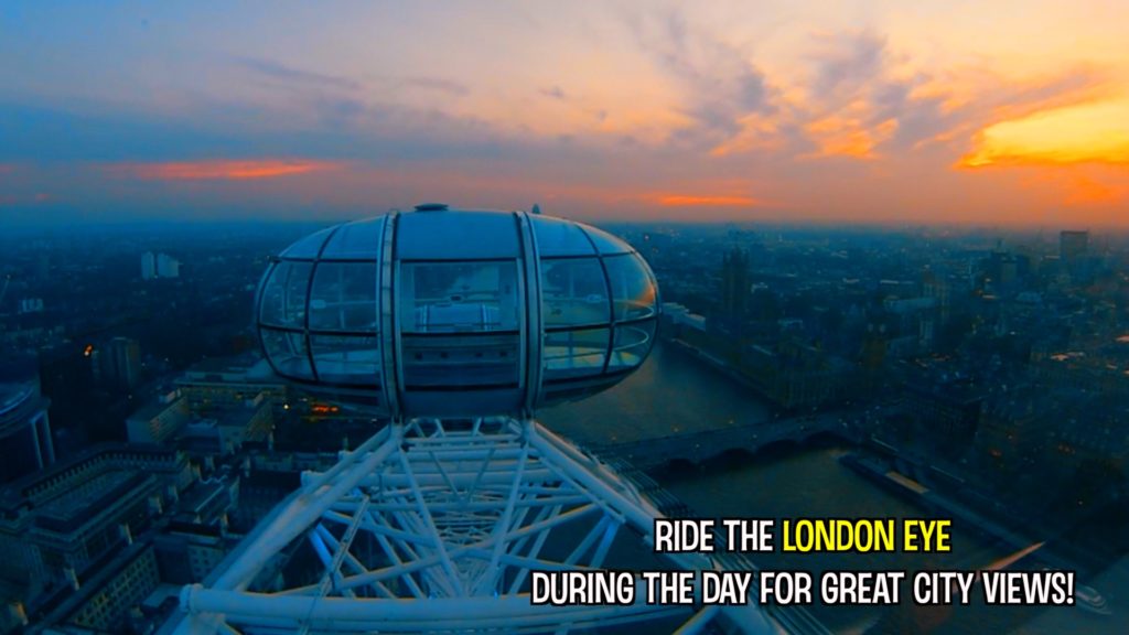 For the best view of London, ride the London Eye!
