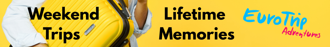 Weekend trips and lifetime memories with eurotrip adventures