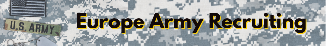 Europe Army Recruiting - How to join the US Army while living overseas